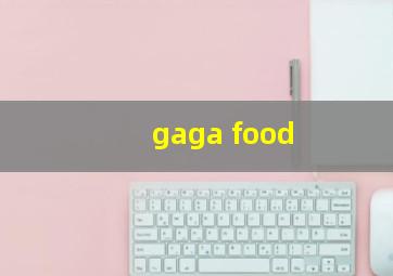 gaga food